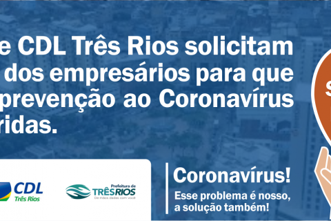 Sicomércio e CDL Três Rios solicitam colaboração dos empresários para que medidas de prevenção ao Coronavírus sejam cumpridas