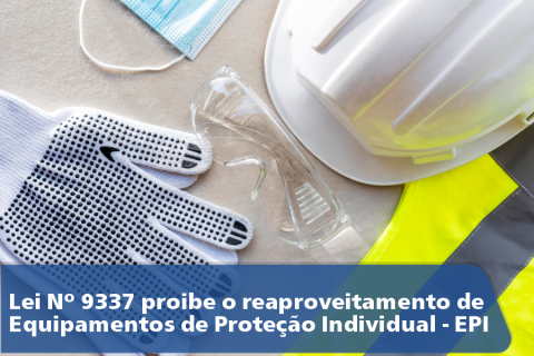 Lei Nº 9337 proíbe o reaproveitamento de  Equipamentos de Proteção Individual – EPI durante o Plano de Contingência do Novo Coronavírus