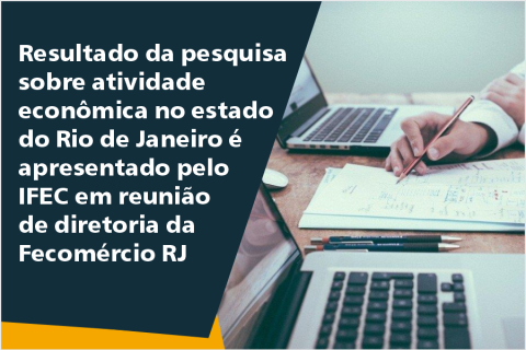 Resultado da pesquisa sobre atividade econômica no estado do Rio de Janeiro é apresentado pelo IFEC