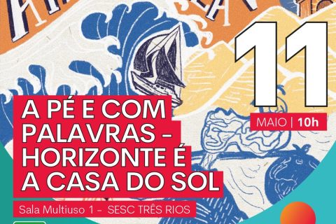 Sesc Três Rios apresenta show A Pé e com Palavras no dia 11 de maio