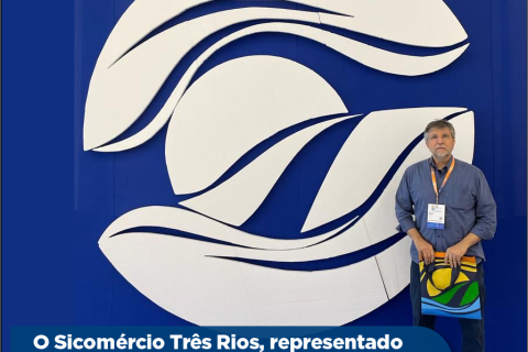 O Sicomércio Três Rios, representado pelo diretor Mário Luiz de Mello Correia, participa do 38º Congresso Nacional de Sindicatos Empresariais (CNSE)